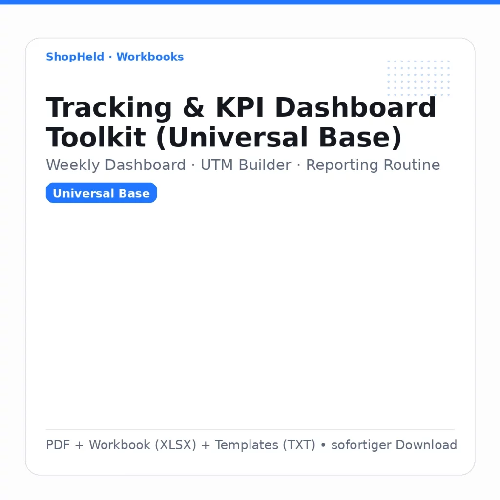 Tracking & KPI Dashboard Toolkit (Universal Base) – Weekly Dashboard, UTM Builder und Reporting Routine